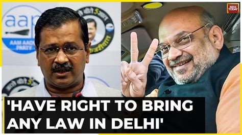 Govt Have Right To Bring Law In Delhi HM Cites Constitution As Delhi