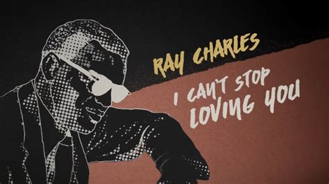 Ray Charles I Can T Stop Loving You Official Lyric Video Youtube