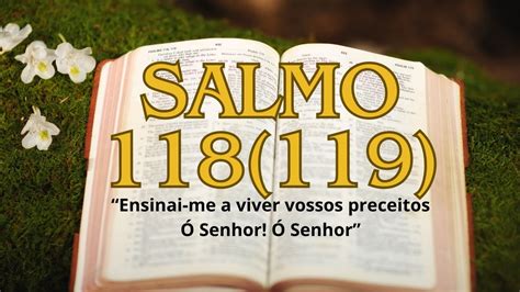 Salmo 118 119 Ensinai me a viver vossos preceitos ó Senhor Tio