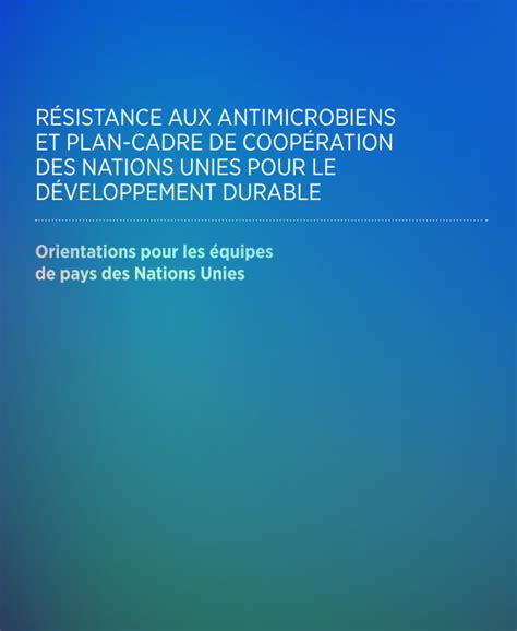 Résistance aux antimicrobiens et plan cadre de coopération des Nations