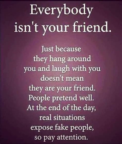 Be Careful Who You Call Your Friend Realtalk Payattention Bad