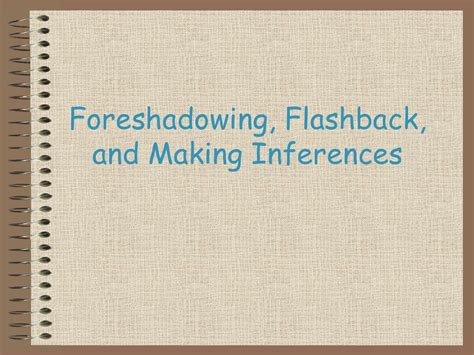 Foreshadowing Flashback And Making Inferences Ppt Download