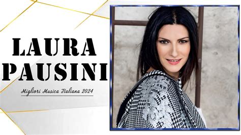 Laura Pausini Migliori Musica Italiana Playlist Canzoni Popolari Di