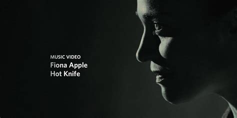 Fiona Apple Hot Knife Official Music Video Video Pitchfork