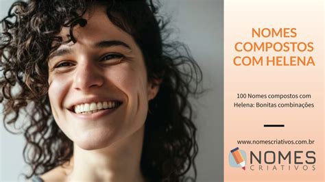 Nomes Compostos Com Helena - 100 Nomes compostos com Helena: Bonitas combinações - Nomes Criativos