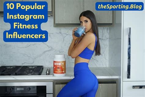 10 Most Popular Fitness Influencers On Instagram — The Sporting Blog