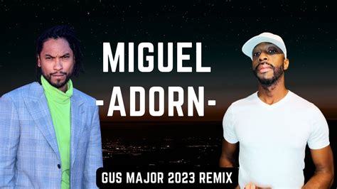 Miguel Adorn Gus Major Remix Youtube