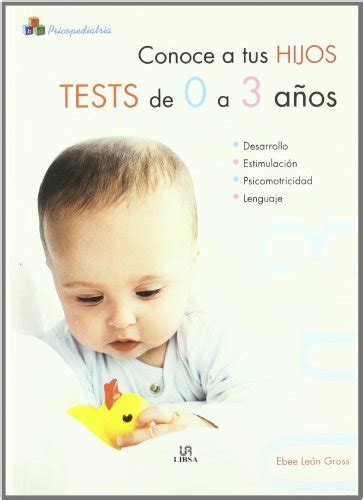 Conoce A Tus Hijos Tests De 0 A 3 Años 1 Psicopediatría León Gross Ebee 9788466210621