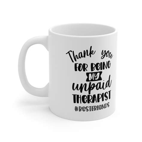 Thank You For Being My Unpaid Therapist Mug Coffee Mug Etsy