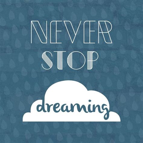 Never Stop Dreaming Quotes. QuotesGram