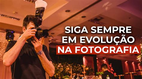 Siga Sempre Em Evolu O Na Fotografia Deskunzplicando Youtube