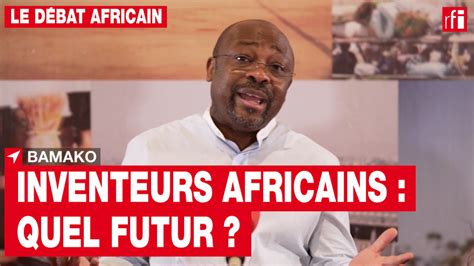 Le D Bat Africain Quels Lendemains Pour Les Inventeurs Africains Rfi