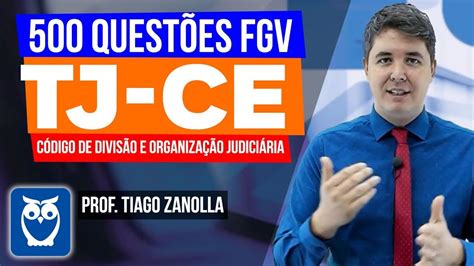 Concurso Tj Ce Código De Divisão E Organização Judiciária 500 Questões Fgv Youtube