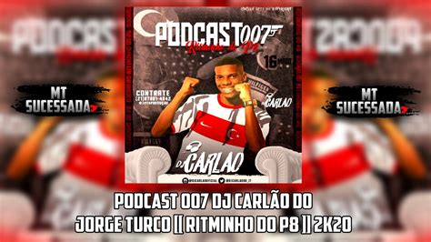 Podcast Dj Carl O Do Jorge Turco Ritminho Do P K Youtube