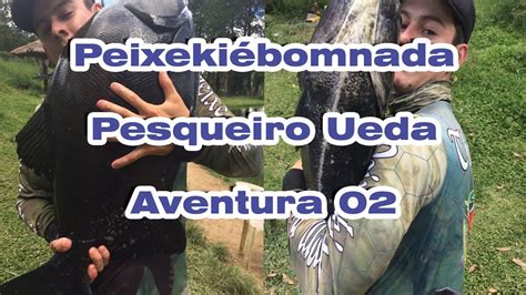 Equipe Peixequi Bomnada Pesqueiro Ueda Aventura Youtube