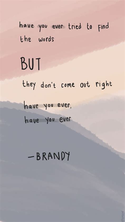 Have You Ever Brandy Words Brandy Quotes