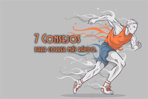 7 Consejos Que Todo Corredor Debe Seguir Para Correr Más Rápido