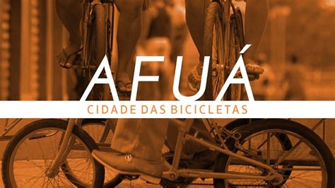 AFUÁ CIDADE DAS BICICLETAS YouTube