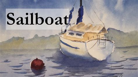 How To Paint A Sailboat In Watercolour Boat Watercolor Wave Water Buoy