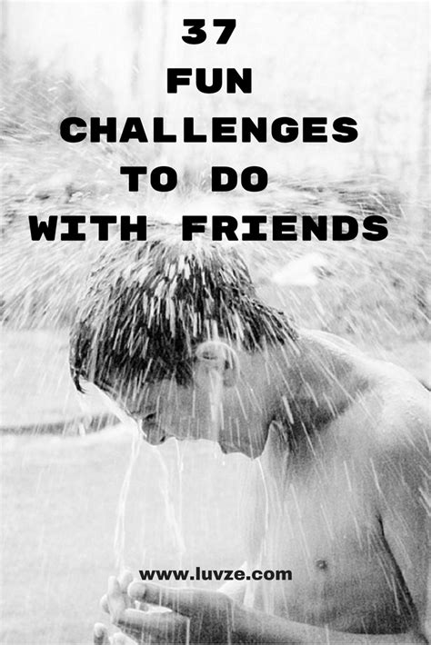 37 Fun Challenges To Do With Friends At Home Or Outside Artofit