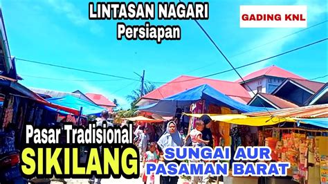 LINTASAN NAGARI DI PASAR SIKILANG SUNGAI AUR PASAMAN BARAT GADING KNL