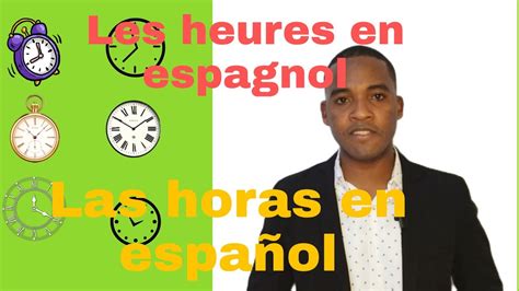 Les Heures En Espagnol La Hora En Espa Ol Youtube