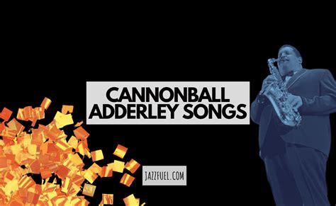 10 Explosive Cannonball Adderley Songs