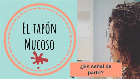 El TAPÓN MUCOSO Qué es Cómo es Es señal de parto YouTube