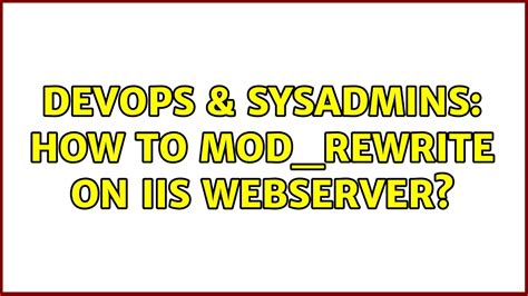 Devops Sysadmins How To Mod Rewrite On Iis Webserver Solutions