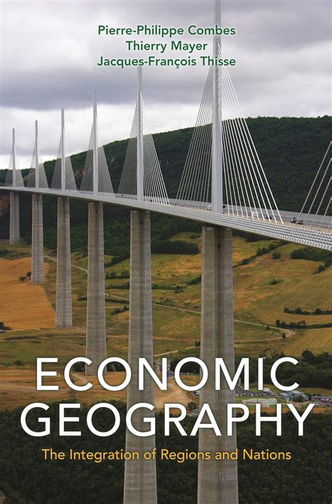 Economic Geography The Integration Of Regions And Nations 11