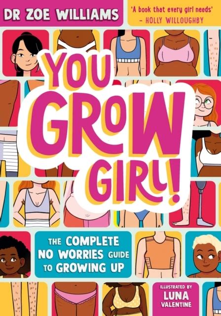 You Grow Girl The Complete No Worries Guide To Growing Up The