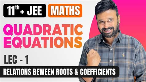 Quadratic Equations Lec 1 Relation Between Roots And Coefficients 11