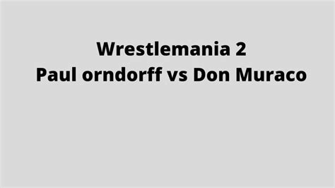 Wrestlemania Two Paul Orndorff Vs Don Muraco Youtube