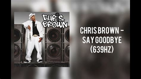 Chris Brown Say Goodbye 639hz Youtube