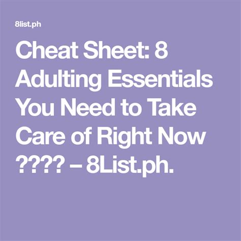 Cheat Sheet 8 Adulting Essentials You Need To Take Care Of Right Now 📝💻🖨📱 8list Ph Right Now