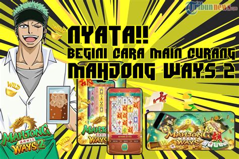 Rahasia Menang Besar Di Slot Mahjong Ways Cara Curang Yang Terbukti