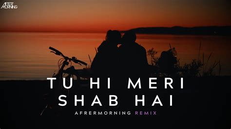 Tuhi Meri Shab Hai Remix Aftermorning Gangster Youtube