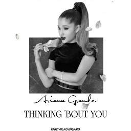 Thinking Bout You Song Lyrics And Music By Ariana Grande Arranged By