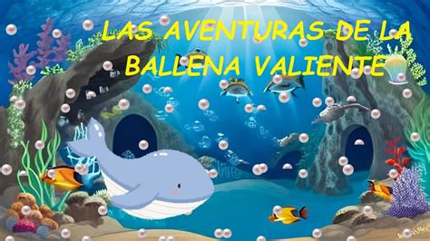 Cuentos Cortos Infantiles Las Aventuras De La Ballena Valiente Youtube