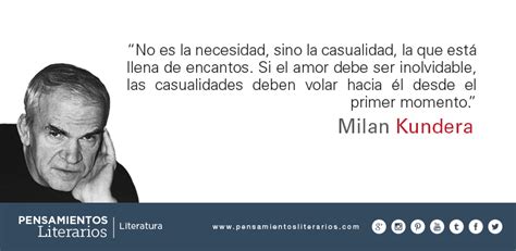 Milan Kundera Sobre Las Casulidades Y El Amor Frases De Sabiduria