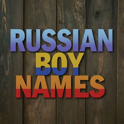 Russian Baby Boy Names from 1924 to 2025: A Century of Strength - NameUC