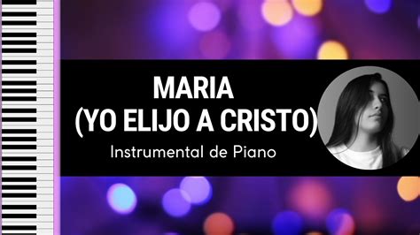 MARÍA Yo Elijo a Cristo WorldWorship GrupoGrace Cover Piano