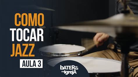 Como Tocar Jazz Na Bateria Aula 3 YouTube