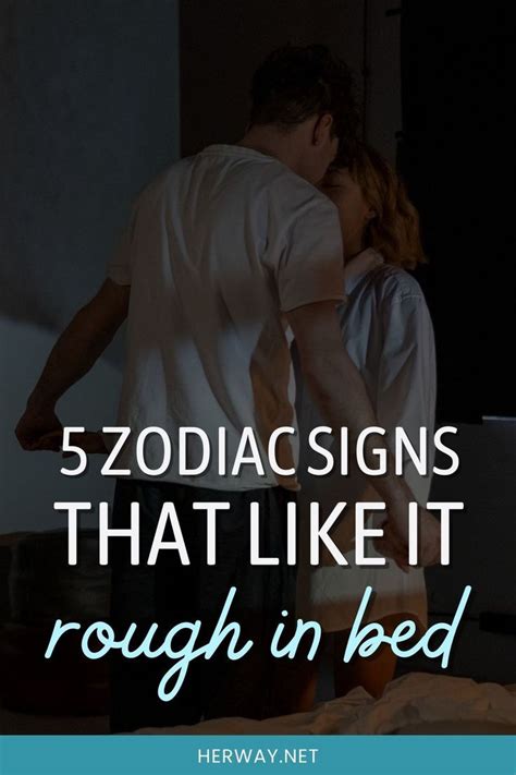 5 Zodiac Signs That Like It Rough In Bed Zodiac Signs Zodiac Signs