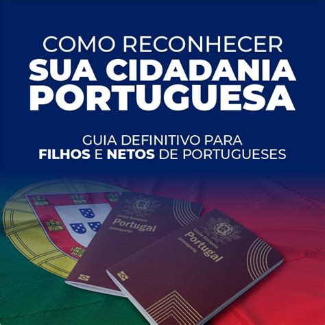 Como Reconhecer Sua Cidadania Portuguesa Guia Definitivo Para Filhos