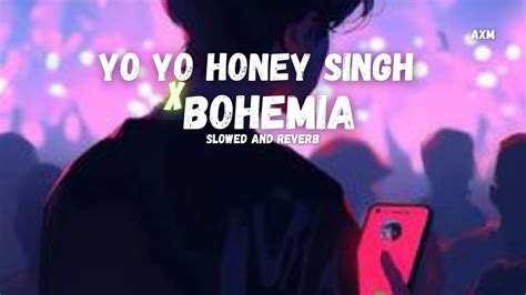 Yo Yo Honey Singh X Bohemia Slowed And Reverb 2023 Latest Insta