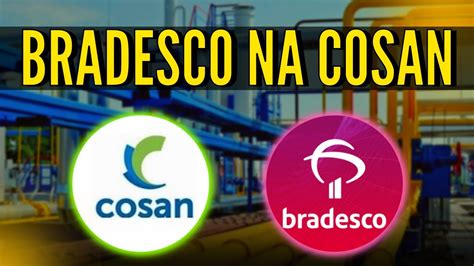 COMPRA DO BRADESCO NA COSAN O QUE ACHEI DA OPERAÇÃO BRADESCO AGIU MAL