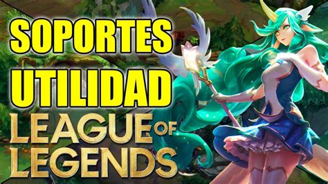 Los Soportes De Utilidad En League Of Legends Youtube