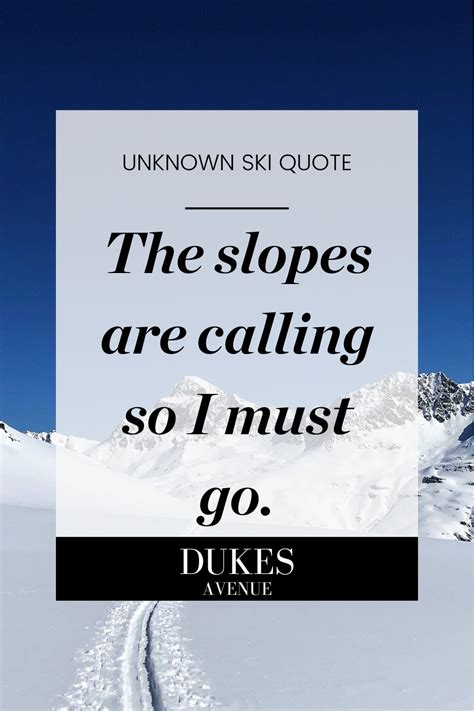 Best Ski Quotes To Inspire You To Hit The Slopes