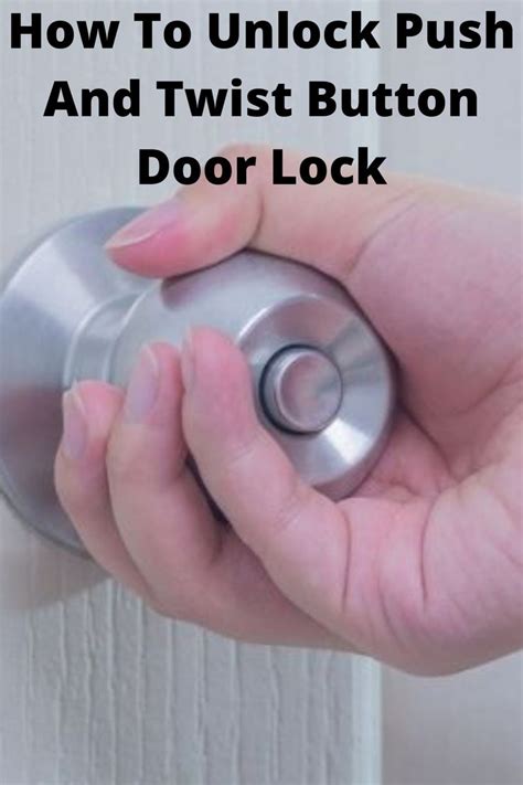 How To Unlock Push And Twist Button Door Lock Door Locks Door